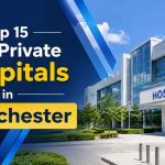 Top 15 Best Private Hospitals in Manchester