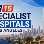 Top 15 Specialist Hospitals in Los Angeles