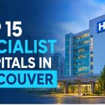 Top 15 Specialist Hospitals in Vancouver