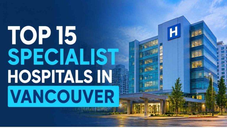 Top 15 Specialist Hospitals in Vancouver